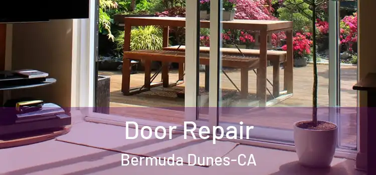 Door Repair Bermuda Dunes-CA