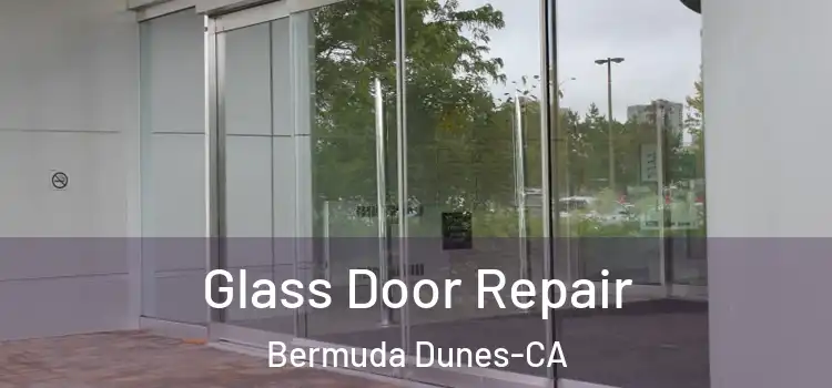  Glass Door Repair Bermuda Dunes-CA