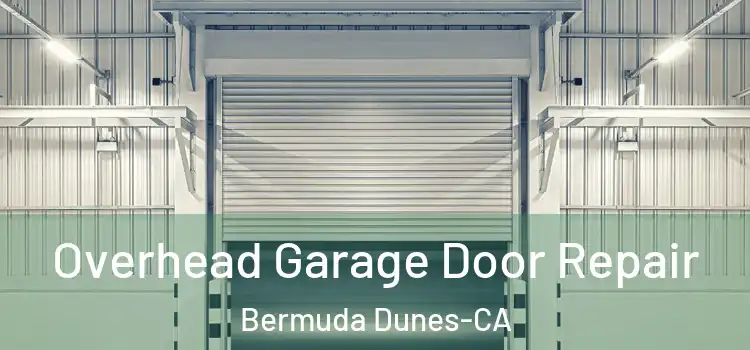 Overhead Garage Door Repair Bermuda Dunes-CA