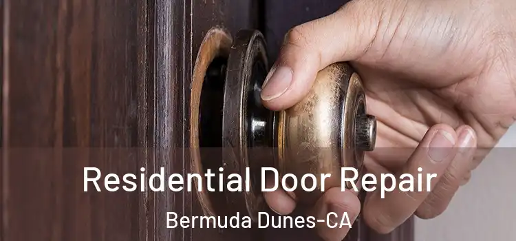 Residential Door Repair Bermuda Dunes-CA