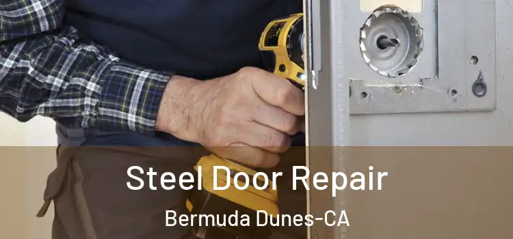 Steel Door Repair Bermuda Dunes-CA