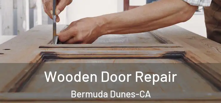 Wooden Door Repair Bermuda Dunes-CA